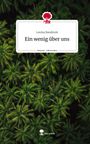 Louisa Baudouin: Ein wenig über uns. Life is a Story - story.one, Buch