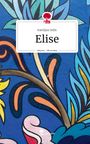 Katelijne Gillis: Elise. Life is a Story - story.one, Buch