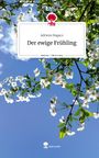 Adrienn Bogacs: Der ewige Frühling. Life is a Story - story.one, Buch