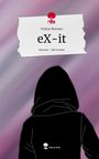 Felizia Mettner: eX-it. Life is a Story - story.one, Buch