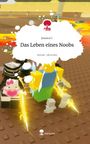 Jessica C.: Das Leben eines Noobs. Life is a Story - story.one, Buch