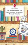 Lena Schneider: Die Heimbibliothek: Das Geheimnis der verschwundenen Großmutter. Life is a Story - story.one, Buch