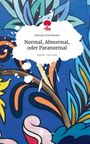 Astralis Everdream: Normal, Abnormal, oder Paranormal. Life is a Story - story.one, Buch
