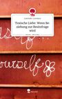Lavender Lovelace: Toxische Liebe: Wenn Beziehung zur Besitzfrage wird. Life is a Story - story.one, Buch