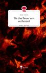 Anne-Green: Bis das Feuer uns verbrennt. Life is a Story - story.one, Buch