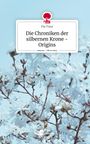 Pia Tuna: Die Chroniken der silbernen Krone - Origins. Life is a Story - story.one, Buch