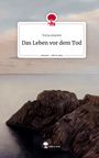 Toria Ammer: Das Leben vor dem Tod. Life is a Story - story.one, Buch