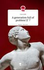 Lisa Lenk: A generation full of problem'Z' ?. Life is a Story - story.one, Buch