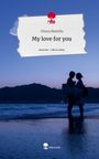 Chiara Martella: My love for you. Life is a Story - story.one, Buch