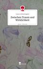 Laura Lichtenwagner: Zwischen Traum und Wirklichkeit. Life is a Story - story.one, Buch