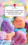 Olivia Kühne: Von Dickpics, Arschlöchern & anderen Raritäten- oder der Suche nach Liebe. Life is a Story - story.one, Buch