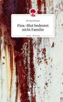 Jill Haselmeyer: Finx-Blut bedeutet nicht Familie. Life is a Story - story.one, Buch