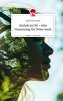 Sibel Hartmann: Zurück zu Dir - eine Umarmung für Deine Seele. Life is a Story - story.one, Buch