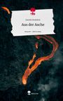 Jannik Heublein: Aus der Asche. Life is a Story - story.one, Buch