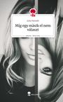 Julia Nemeth: Míg egy màsik el nem választ. Life is a Story - story.one, Buch