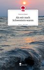 Patricia Glaser: Als wir noch Schwestern waren. Life is a Story - story.one, Buch