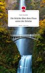 Faris Scarfair: Die Brücke über dem Fluss unter der Brücke. Life is a Story - story.one, Buch