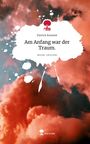 Patrick Konzett: Am Anfang war der Traum.. Life is a Story - story.one, Buch