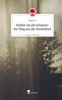 Mario S.: Stärker als die Schatten: Der Weg aus der Dunkelheit. Life is a Story - story.one, Buch