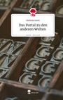 Melinda Geerk: Das Portal zu den anderen Welten. Life is a Story - story.one, Buch