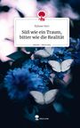 Ryhane Nuri: Süß wie ein Traum, bitter wie die Realität. Life is a Story - story.one, Buch