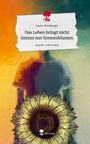 Laura Stockinger: Das Leben bringt nicht immer nur Sonnenblumen. Life is a Story - story.one, Buch