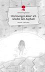 Alessia Engemann: Und morgen küss' ich wieder den Asphalt. Life is a Story - story.one, Buch