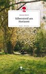 Simone Bösch: Silberstreif am Horizont. Life is a Story - story.one, Buch