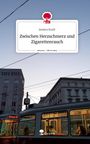 Jessica Kraft: Zwischen Herzschmerz und Zigarettenrauch. Life is a Story - story.one, Buch