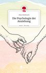 Anja Irlenbusch: Die Psychologie der Anziehung. Life is a Story - story.one, Buch