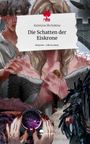 Kateryna Shchokina: Die Schatten der Eiskrone. Life is a Story - story.one, Buch