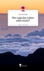 Fynn Brunken: Wer sagt das Leben wäre leicht?. Life is a Story - story.one, Buch