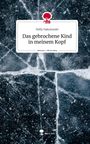 Nelly Sakulowski: Das gebrochene Kind in meinem Kopf. Life is a Story - story.one, Buch