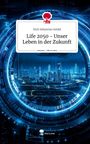 Nick Sebastian Seidel: Life 2050 - Unser Leben in der Zukunft. Life is a Story - story.one, Buch