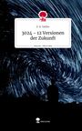 Z. A. Geifes: 3024 - 12 Versionen der Zukunft. Life is a Story - story.one, Buch