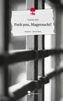 Yasmin Jöhl: Fuck you, Magersucht!. Life is a Story - story.one, Buch