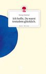 Florian Wiethof: Ich hoffe, Du warst trotzdem glücklich.. Life is a Story - story.one, Buch