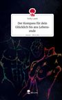 Nelly Lasek: Der Kompass für dein Glücklich bis ans Lebensende. Life is a Story - story.one, Buch