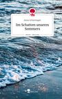 Anisa Schierwagen: Im Schatten unseres Sommers. Life is a Story - story.one, Buch