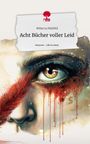 Rebecca Maifeld: Acht Bücher voller Leid. Life is a Story - story.one, Buch