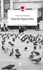 Annika Schneiderbauer: How the Pigeon flies. Life is a Story - story.one, Buch