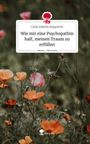 Carla Isabella Rupprecht: Wie mir eine Psychopathin half, meinen Traum zu erfüllen. Life is a Story - story.one, Buch