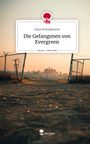 Lelya Schnipkoweit: Die Gefangenen von Evergreen. Life is a Story - story.one, Buch