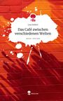 Lisa Seifert: Das Café zwischen verschiedenen Welten. Life is a Story - story.one, Buch