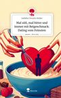 Isabella Christin Heider: Mal süß, mal bitter und immer mit Beigeschmack: Dating vom Feinsten. Life is a Story - story.one, Buch