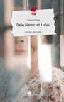 Carina Stange: Dein Name ist Luise.. Life is a Story - story.one, Buch