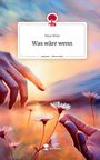 Nina Wüst: Was wäre wenn. Life is a Story - story.one, Buch