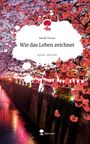 Sarah Turan: Wie das Leben zeichnet. Life is a Story - story.one, Buch