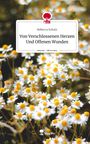 Rebecca Schulz: Von Verschlossenen Herzen Und Offenen Wunden. Life is a Story - story.one, Buch