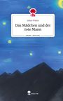 Helen Wieler: Das Mädchen und der tote Mann. Life is a Story - story.one, Buch